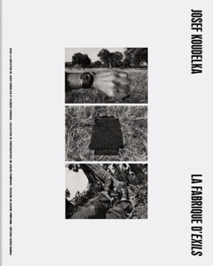 Josef Koudelka. La fabrique d'exils. Editions Xavier Barral, Paris, 2017