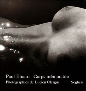 Lucien Clergue. Corps mémorables. Seghers, 2003.