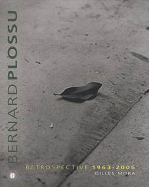 Bernard Plossu. Rétrospective 1963-2006. Des Deux Terres Eds, 2006