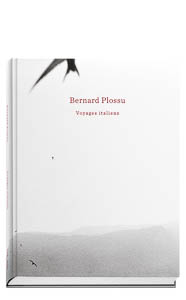 Bernard Plossu. Voyages italiens. Editions Xavier Barral, 2015